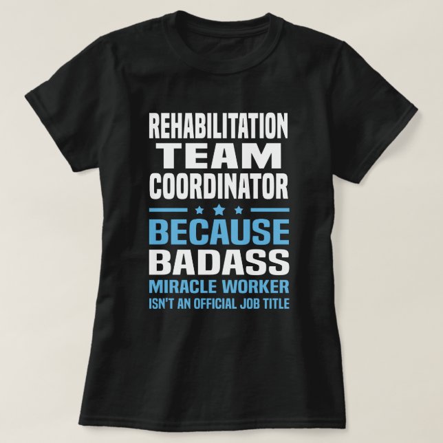 Rehabilitation Team Coordinator T-Shirt (Design Front)