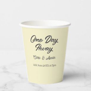 Rehearsal dinner One day away night before name da Paper Cups