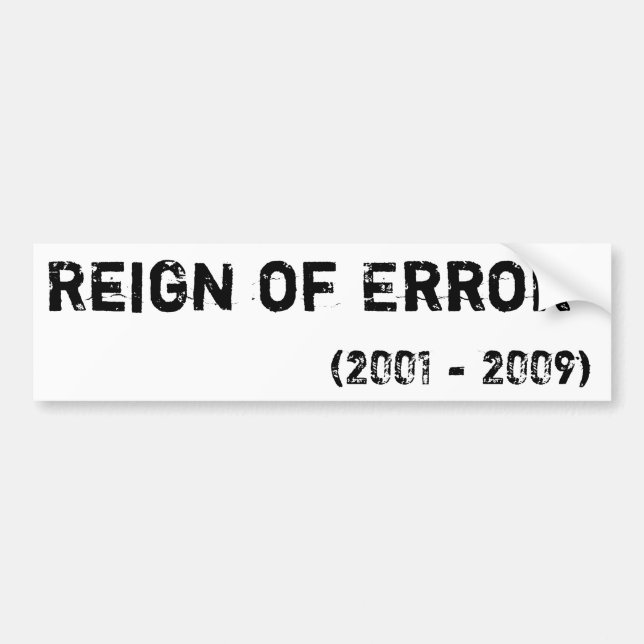 Reign of Error, (2001 - 2009) Bumper Sticker (Front)