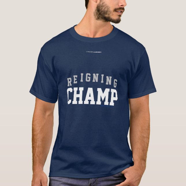 REIGNING CHAMP T-Shirt (Front)