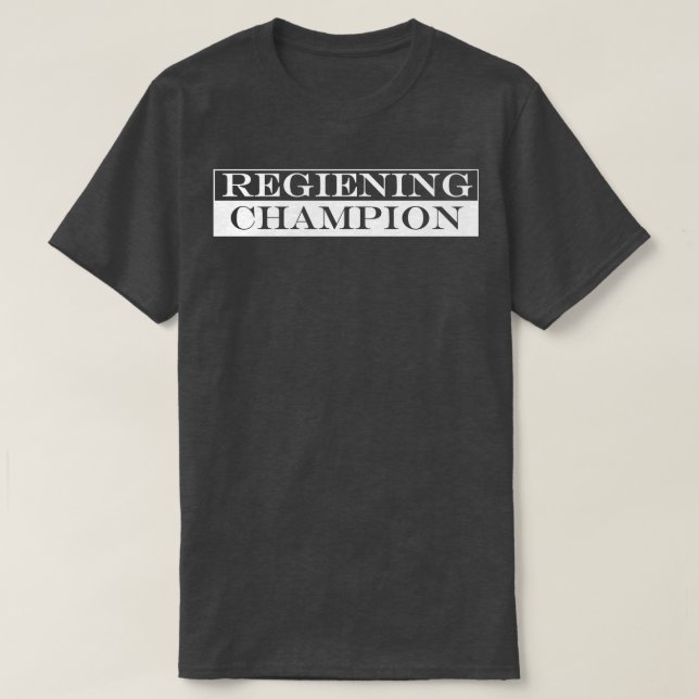 reigning champion T-Shirt (Design Front)