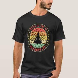 Reiki Is The AI To A Happy Life T-Shirt