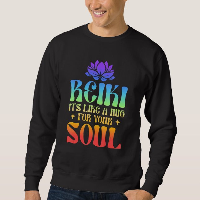 Reiki - It's Like A Hug For Your Soul Healing Hand Sweatshirt (Front)