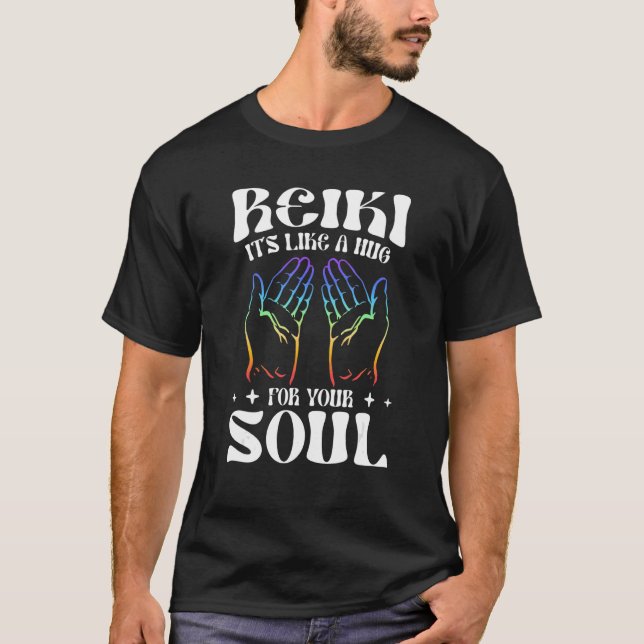 Reiki - It's Like A Hug For Your Soul Healing Hand T-Shirt (Front)