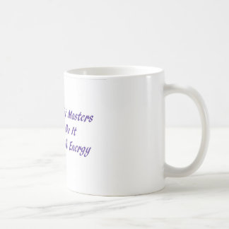 Reiki Masters Do It With Energy Coffee Mug