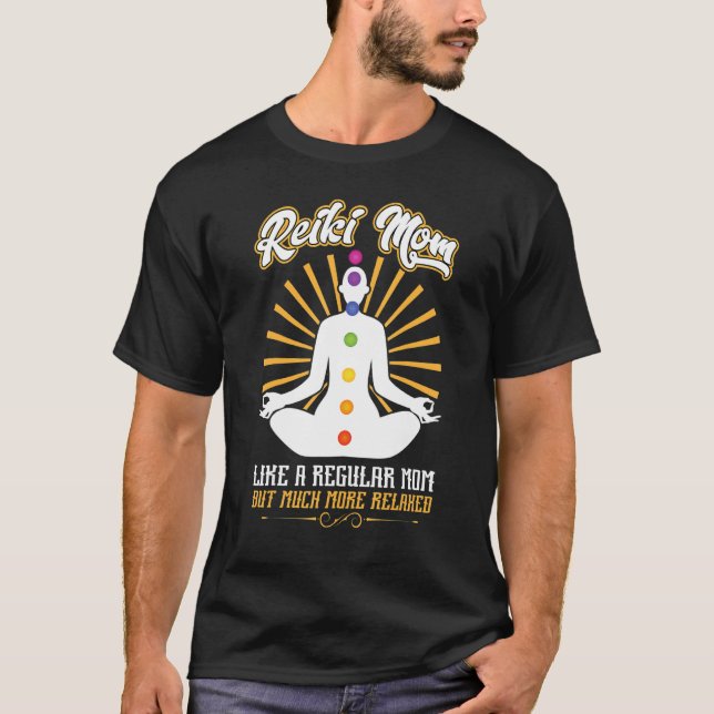 Reiki Mom   Like A Regular Mom But Much More Relax T-Shirt (Front)