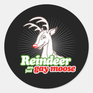 REINDEER ARE JUST GAY MOOSE -.png Classic Round Sticker