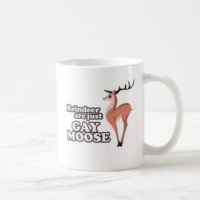 REINDEER ARE JUST GAY MOOSE -.png Coffee Mug (Right)