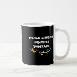 Reindeer Wrangler Underpaid Funny Christmas Gen Z Coffee Mug