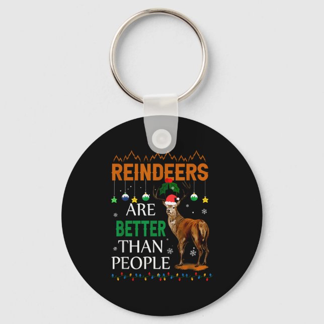 Reindeers Are Better Than People Funny Merry Chris Key Ring (Front)