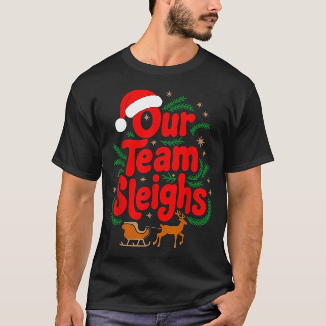 Reindeers Santa's Workers Office Our Team Sleighs  T-Shirt (Front)