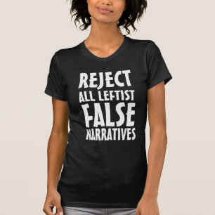 REJECT ALL LEFTIST FALSE NARRATIVES T-Shirt