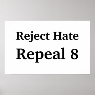 Reject Hate, Repeal 8 Poster