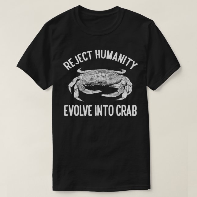 Reject Humanity Evolve Into Crab Classic TShirt (Design Front)
