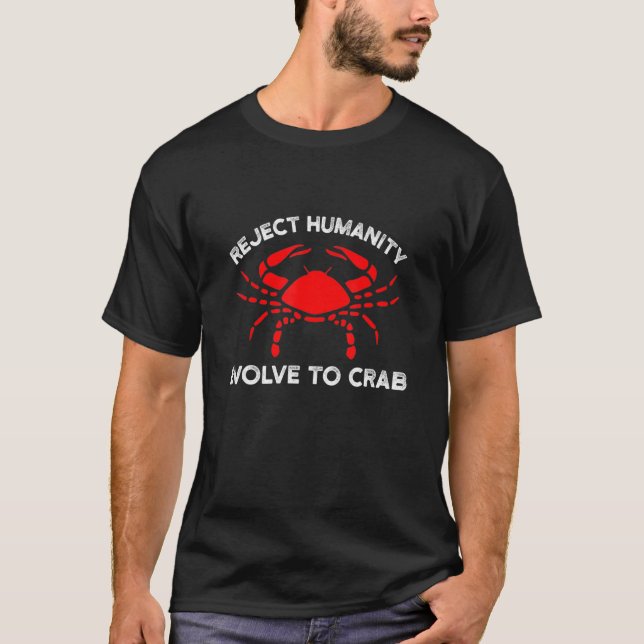 Reject Humanity Evolve To Crab Carcinisation T-Shirt (Front)