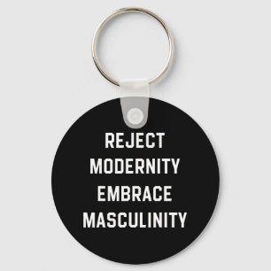 Reject Modernity Embrace Masculinity  Key Ring