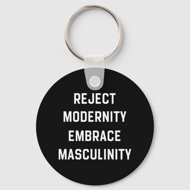 Reject Modernity Embrace Masculinity  Key Ring (Front)