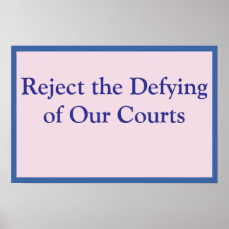 Reject the Defying of Our Courts Poster