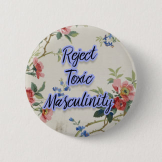 reject toxic masculinity 6 cm round badge