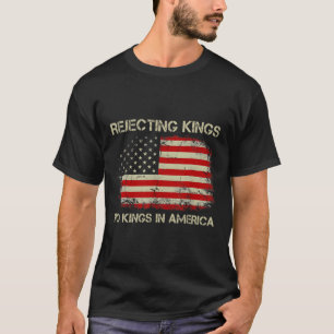 Rejecting Kings No Kings In America American Flag T-Shirt
