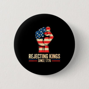 Rejecting kings since 1776 4th of july  6 cm round badge