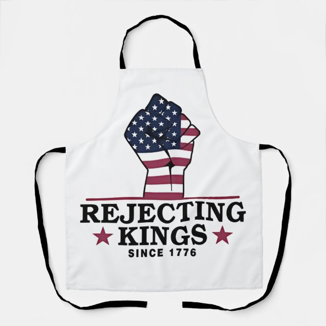 Rejecting Kings Since 1776 4th of July Anti Trump  Apron (Front)
