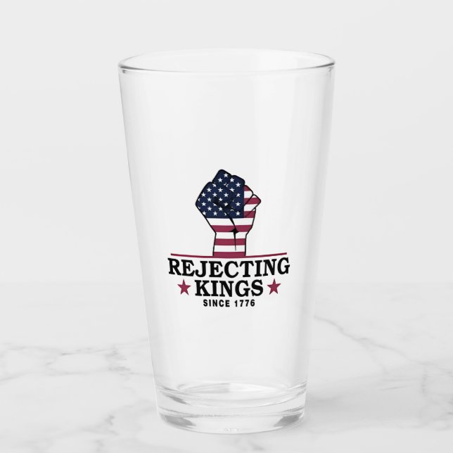 Rejecting Kings Since 1776 4th of July Anti Trump  Glass (Front)