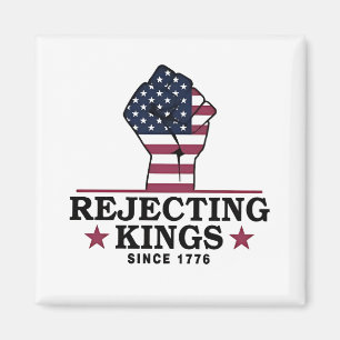 Rejecting Kings Since 1776 4th of July Anti Trump  Magnet