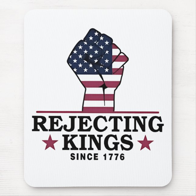 Rejecting Kings Since 1776 4th of July Anti Trump  Mouse Pad (Front)