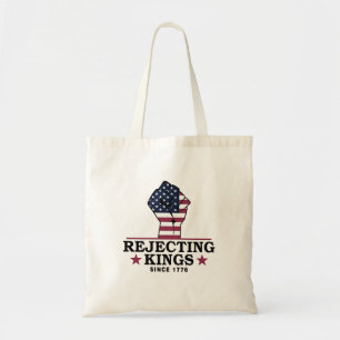 Rejecting Kings Since 1776 4th of July Anti Trump  Tote Bag