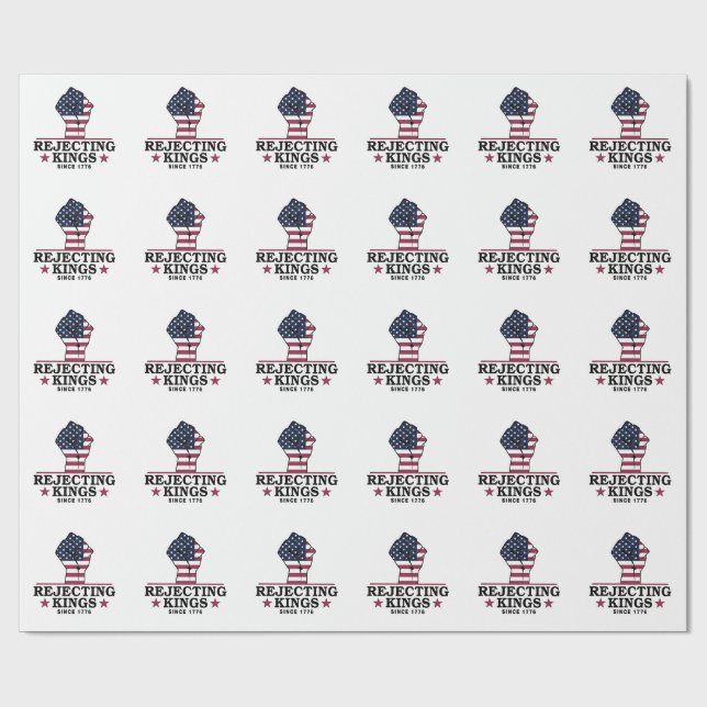 Rejecting Kings Since 1776 4th of July Anti Trump  Wrapping Paper (Flat)