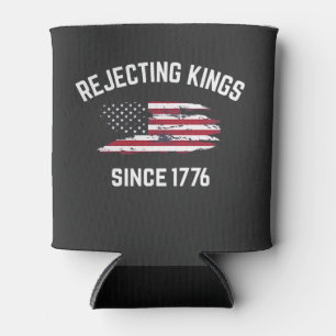 Rejecting Kings Since 1776 4th of July  Can Cooler