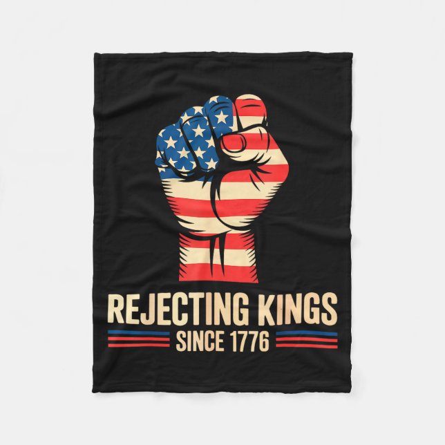 Rejecting kings since 1776 4th of july  fleece blanket (Front)