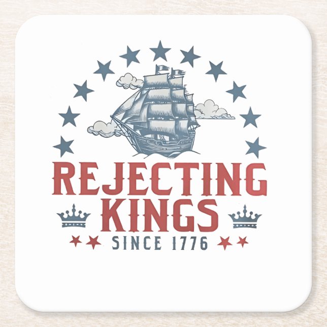 Rejecting Kings Since 1776 4th Of July  Square Paper Coaster (Front)