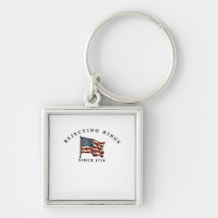 Rejecting Kings Since 1776 America Key Ring