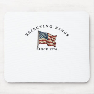 Rejecting Kings Since 1776 America Mouse Pad