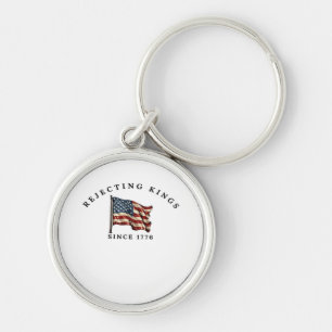 Rejecting Kings Since 1776 America Style Key Ring