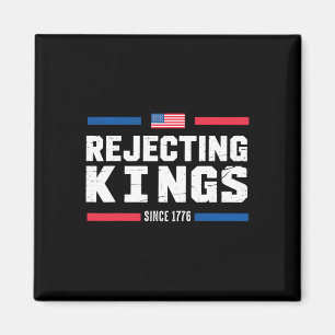 Rejecting Kings Since 1776 American Flag Usa 4th O Magnet