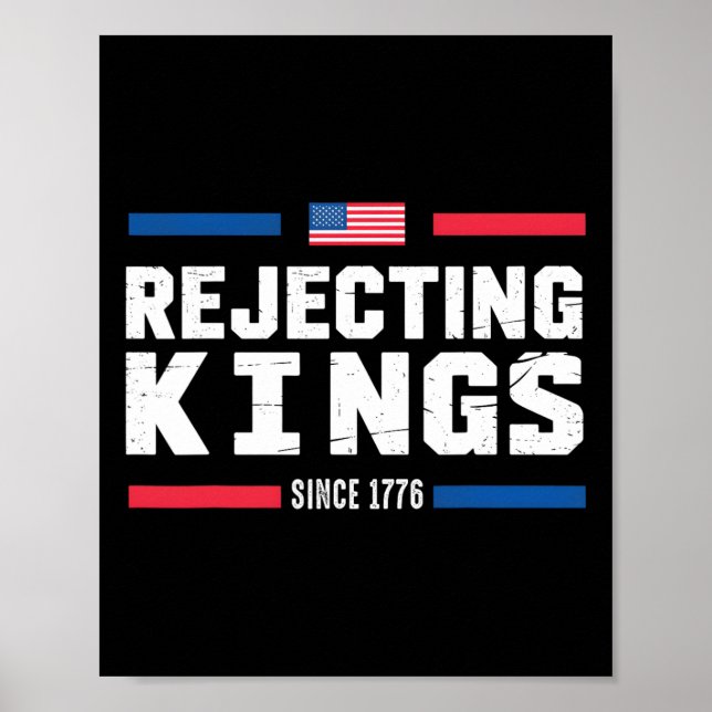 Rejecting Kings Since 1776 American Flag Usa 4th O Poster (Front)