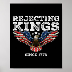 Rejecting Kings Since 1776 Byld Eagle Patriotic Us Poster