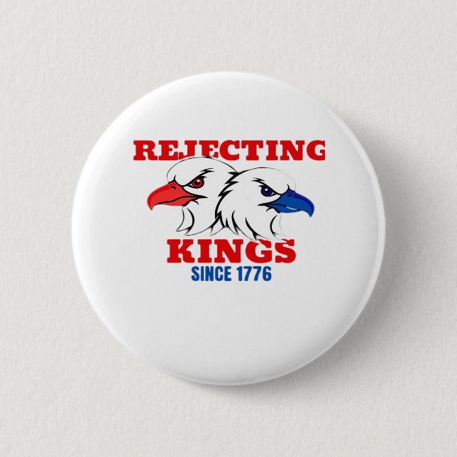 Rejecting Kings Since 1776 Classic Creative Design 6 Cm Round Badge (Front)