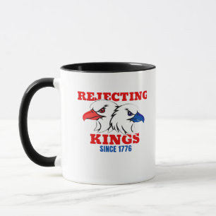 Rejecting Kings Since 1776 Classic Creative Design Mug