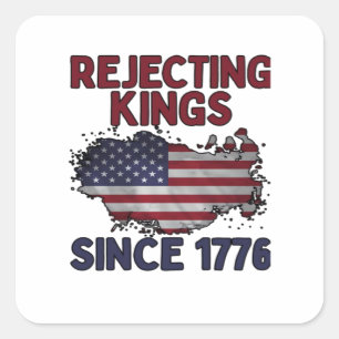 Rejecting Kings Since 1776 Classic Retro Style Square Sticker