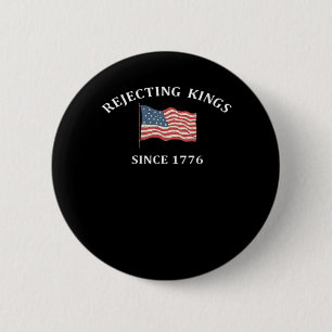 Rejecting Kings Since 1776 Classic Style 6 Cm Round Badge