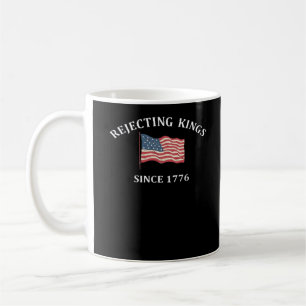 Rejecting Kings Since 1776 Classic Style Coffee Mug