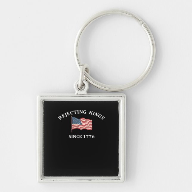 Rejecting Kings Since 1776 Classic Style Key Ring (Front)
