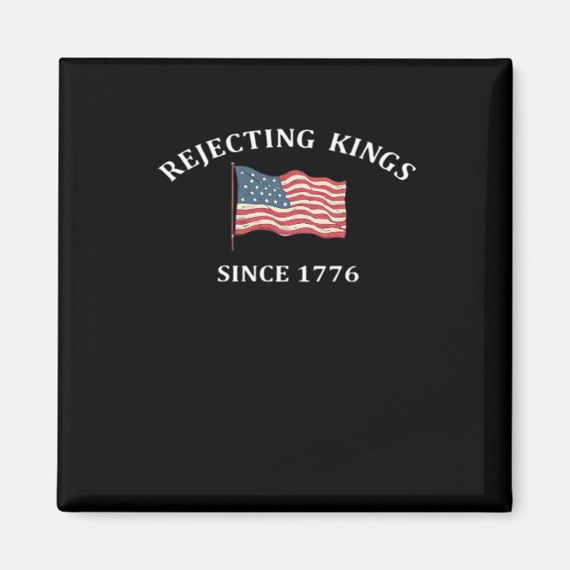 Rejecting Kings Since 1776 Classic Style Magnet (Front)