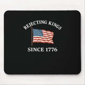 Rejecting Kings Since 1776 Essential Style Mouse Pad