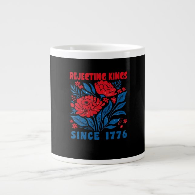 Rejecting Kings Since 1776 Flower Anti Authoritari Large Coffee Mug (Front)