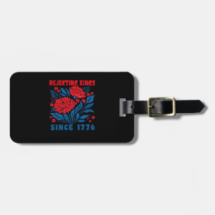 Rejecting Kings Since 1776 Flower Anti Authoritari Luggage Tag